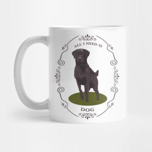 All I need is dog brown Mug